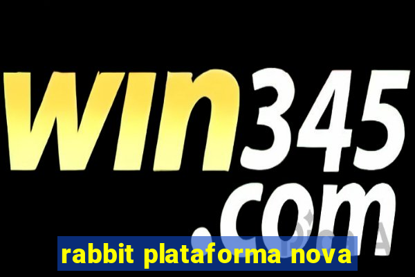 rabbit plataforma nova